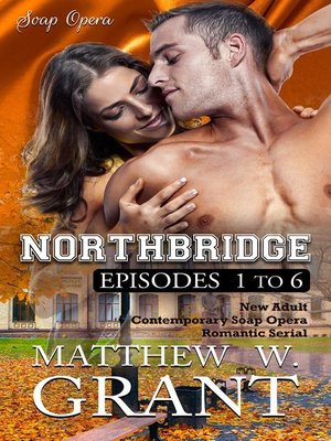 cover image of Northbridge Episodes One to Six (New Adult Contemporary Soap Opera Romantic Serial)